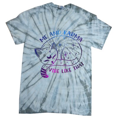 Me And Karma Vibe Like That Karma Is A Cat Purring In My Lap  Tie-Dye T-Shirt