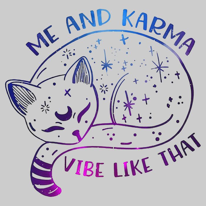 Me And Karma Vibe Like That Karma Is A Cat Purring In My Lap  Tie-Dye T-Shirt