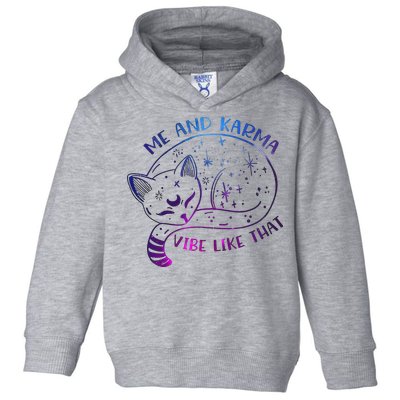 Me And Karma Vibe Like That Karma Is A Cat Purring In My Lap  Toddler Hoodie