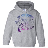 Me And Karma Vibe Like That Karma Is A Cat Purring In My Lap  Toddler Hoodie