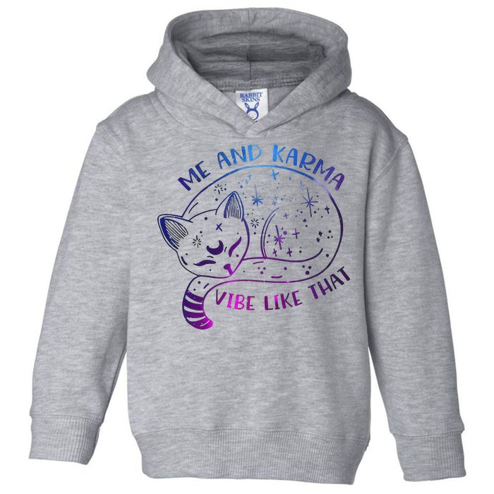 Me And Karma Vibe Like That Karma Is A Cat Purring In My Lap  Toddler Hoodie