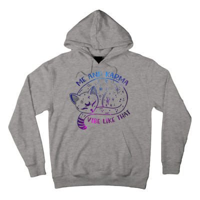 Me And Karma Vibe Like That Karma Is A Cat Purring In My Lap  Tall Hoodie