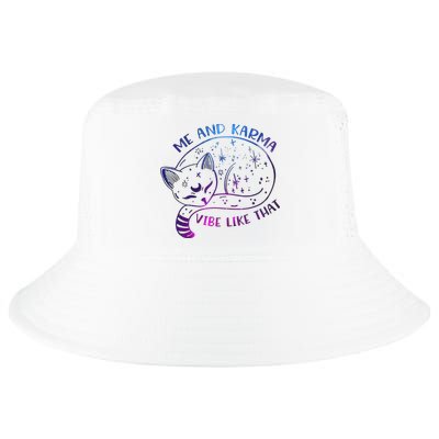 Me And Karma Vibe Like That Karma Is A Cat Purring In My Lap  Cool Comfort Performance Bucket Hat