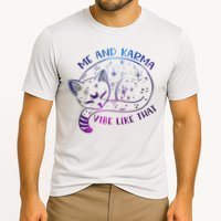 Me And Karma Vibe Like That Karma Is A Cat Purring In My Lap  Performance Shirt