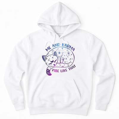 Me And Karma Vibe Like That Karma Is A Cat Purring In My Lap  Hoodie