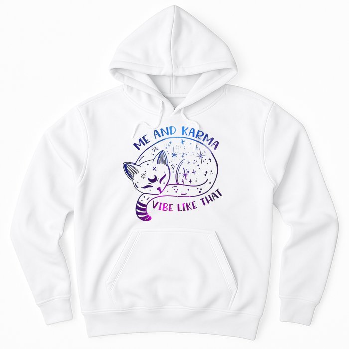 Me And Karma Vibe Like That Karma Is A Cat Purring In My Lap  Hoodie