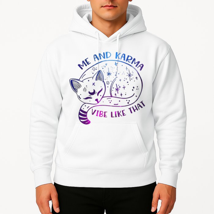 Me And Karma Vibe Like That Karma Is A Cat Purring In My Lap  Hoodie