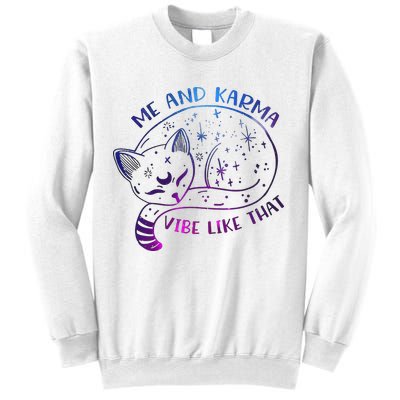 Me And Karma Vibe Like That Karma Is A Cat Purring In My Lap  Sweatshirt