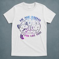 Me And Karma Vibe Like That Karma Is A Cat Purring In My Lap  T-Shirt