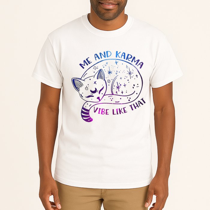 Me And Karma Vibe Like That Karma Is A Cat Purring In My Lap  Tall T-Shirt