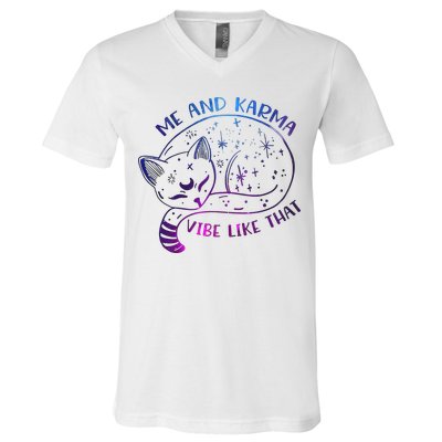 Me And Karma Vibe Like That Karma Is A Cat Purring In My Lap  V-Neck T-Shirt
