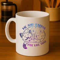 Me And Karma Vibe Like That Karma Is A Cat Purring In My Lap  Mug