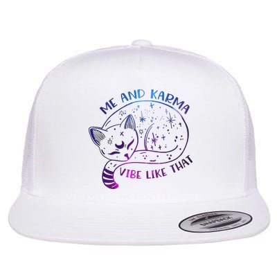 Me And Karma Vibe Like That Karma Is A Cat Purring In My Lap  Flat Bill Trucker Hat