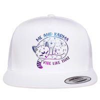 Me And Karma Vibe Like That Karma Is A Cat Purring In My Lap  Flat Bill Trucker Hat