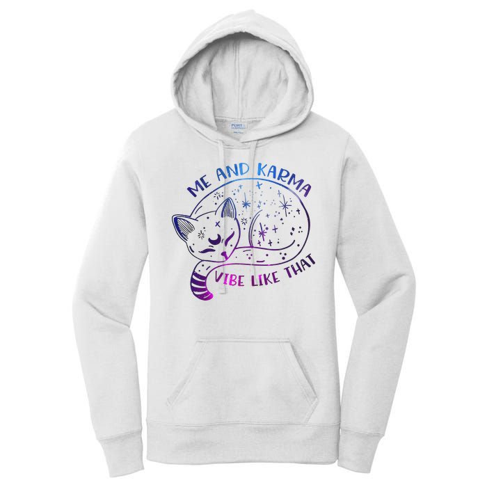 Me And Karma Vibe Like That Karma Is A Cat Purring In My Lap  Women's Pullover Hoodie