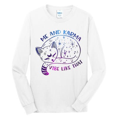 Me And Karma Vibe Like That Karma Is A Cat Purring In My Lap  Tall Long Sleeve T-Shirt