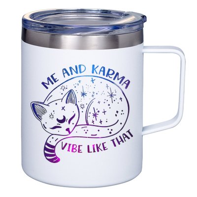 Me And Karma Vibe Like That Karma Is A Cat Purring In My Lap  12oz Stainless Steel Coffee Mug