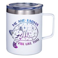 Me And Karma Vibe Like That Karma Is A Cat Purring In My Lap  12oz Stainless Steel Coffee Mug