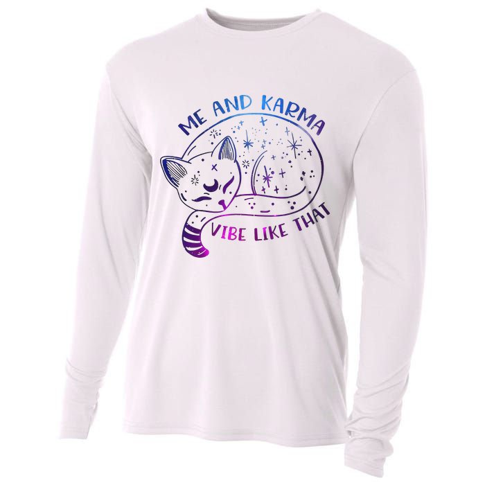 Me And Karma Vibe Like That Karma Is A Cat Purring In My Lap  Cooling Performance Long Sleeve Crew