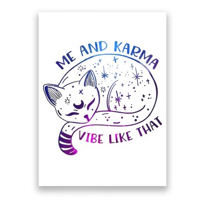 Me And Karma Vibe Like That Karma Is A Cat Purring In My Lap  Poster