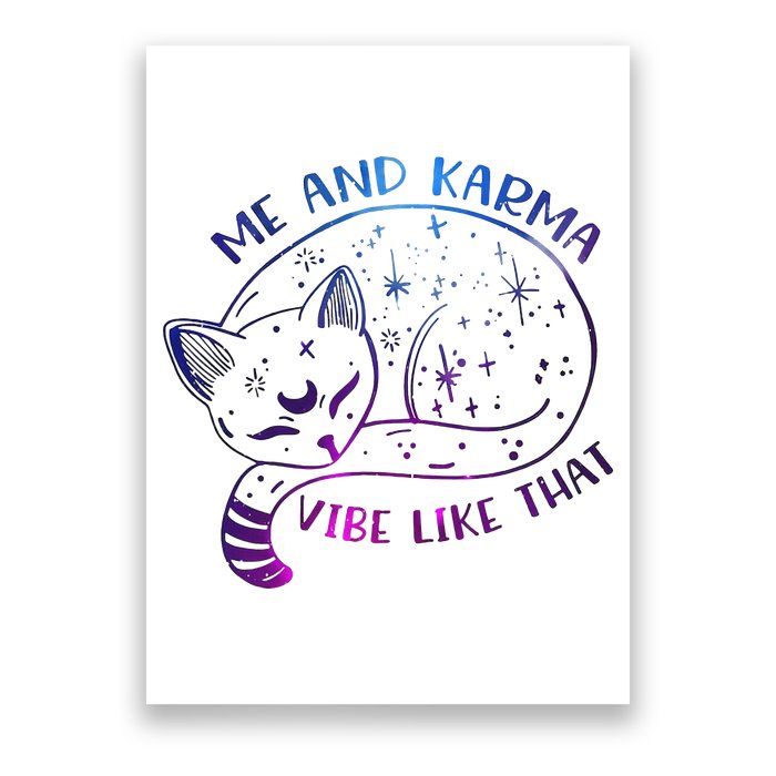 Me And Karma Vibe Like That Karma Is A Cat Purring In My Lap  Poster