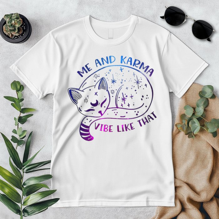 Me And Karma Vibe Like That Karma Is A Cat Purring In My Lap  Premium T-Shirt