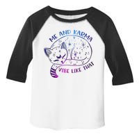 Me And Karma Vibe Like That Karma Is A Cat Purring In My Lap  Toddler Fine Jersey T-Shirt