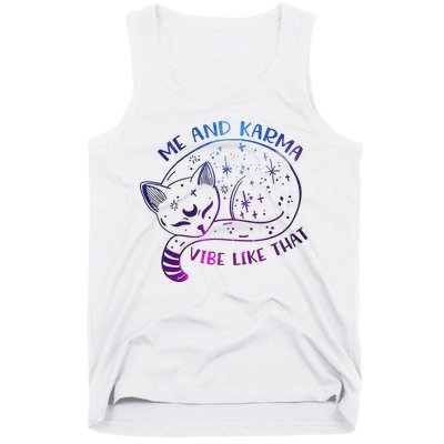 Me And Karma Vibe Like That Karma Is A Cat Purring In My Lap  Tank Top