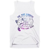 Me And Karma Vibe Like That Karma Is A Cat Purring In My Lap  Tank Top