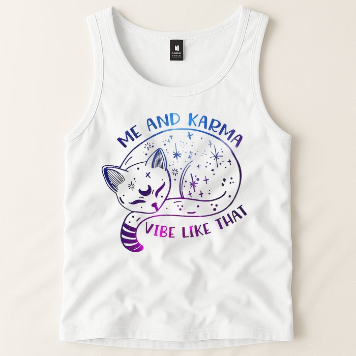 Me And Karma Vibe Like That Karma Is A Cat Purring In My Lap  Tank Top