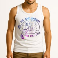 Me And Karma Vibe Like That Karma Is A Cat Purring In My Lap  Tank Top