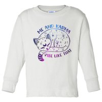 Me And Karma Vibe Like That Karma Is A Cat Purring In My Lap  Toddler Long Sleeve Shirt