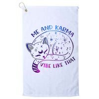 Me And Karma Vibe Like That Karma Is A Cat Purring In My Lap  Golf Towel