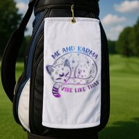 Me And Karma Vibe Like That Karma Is A Cat Purring In My Lap  Golf Towel