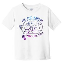 Me And Karma Vibe Like That Karma Is A Cat Purring In My Lap  Toddler T-Shirt