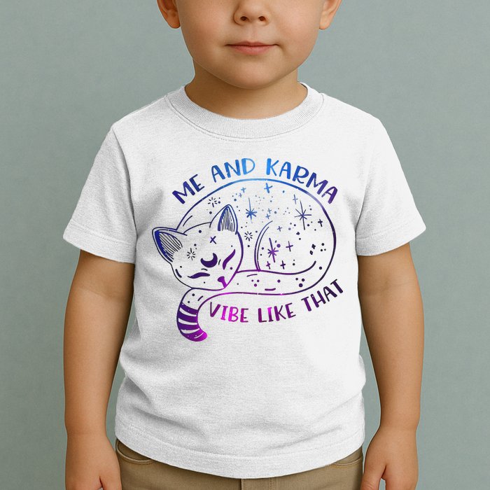 Me And Karma Vibe Like That Karma Is A Cat Purring In My Lap  Toddler T-Shirt