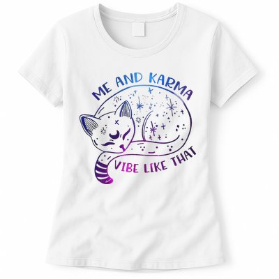 Me And Karma Vibe Like That Karma Is A Cat Purring In My Lap  Womens T-Shirt
