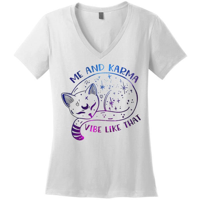 Me And Karma Vibe Like That Karma Is A Cat Purring In My Lap  Women's V-Neck T-Shirt