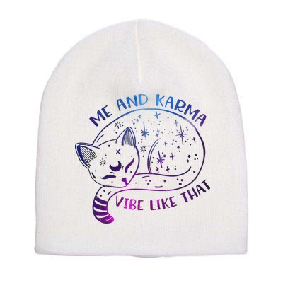 Me And Karma Vibe Like That Karma Is A Cat Purring In My Lap  Short Acrylic Beanie