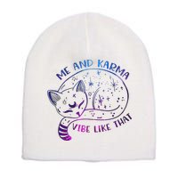 Me And Karma Vibe Like That Karma Is A Cat Purring In My Lap  Short Acrylic Beanie