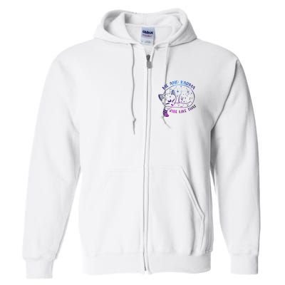Me And Karma Vibe Like That Karma Is A Cat Purring In My Lap  Full Zip Hoodie