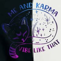 Me And Karma Vibe Like That Karma Is A Cat Purring In My Lap  Infant Baby Jersey Bodysuit