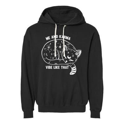 Me and Karma vibe like that Garment-Dyed Fleece Hoodie