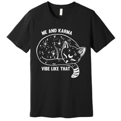 Me and Karma vibe like that Premium T-Shirt