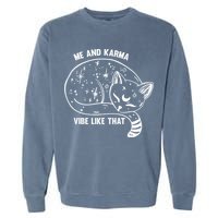 Me and Karma vibe like that Garment-Dyed Sweatshirt