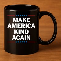 Make America Kind Again Funny Gift 11oz C Handle Ceramic Mug
