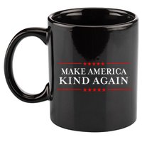 Make America Kind Again T Choose Anti Trump 11oz C Handle Ceramic Mug