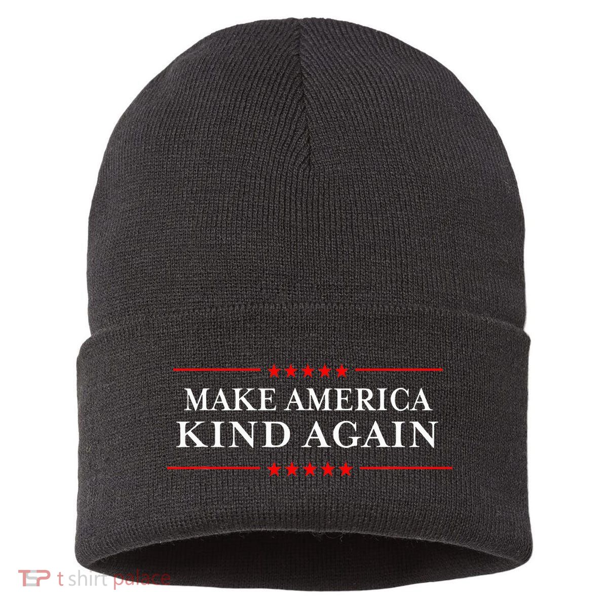 Make America Kind Again T Choose Anti Trump Sustainable Knit Beanie