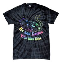 Me And Karma Vibe Like That Lazy Cat Lover Design Tie-Dye T-Shirt