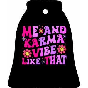 Me and Karma Vibe Like That Groovy  Ceramic Bell Ornament